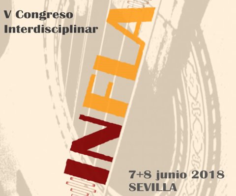 V Congreso Internacional Investigación y Flamenco (INFLA 2018). 7 y 8 de junio