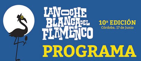 Programa de la 10ª Edición de la Noche Blanca del Flamenco en Córdoba